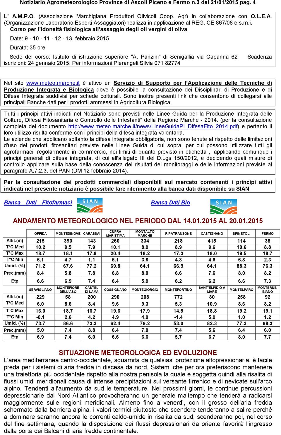 Panzini" di Senigallia via Capanna 62 iscrizioni: 24 gennaio 2015. Per informazioni Pierangeli Silvia 071 82774 Scadenza Nel sito www.meteo.marche.