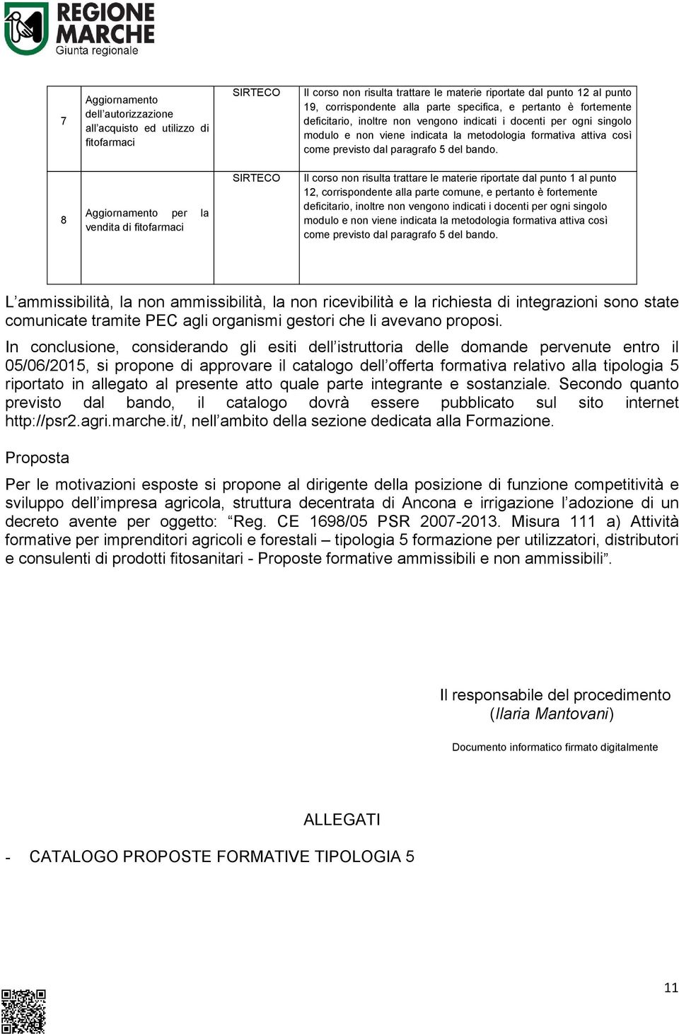 8 Aggiornamento per la vendita Il corso non risulta trattare le materie riportate dal punto 1 al punto 12, corrispondente alla parte comune, e  L ammissibilità, la non ammissibilità, la non