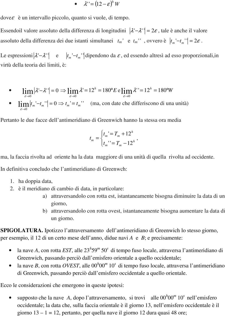 Le espressioni λ' λ' ' e ' ' ' dipendono da ε, ed essendo alresì ad esso proporzionali,in virù della eoria dei liii, è: λ' λ' ' = 0 li0 ε li0 ε λ' = 12 = 180 E e li0 ε λ' ' = 12 = 180 W ' ' ' = 0 ' =