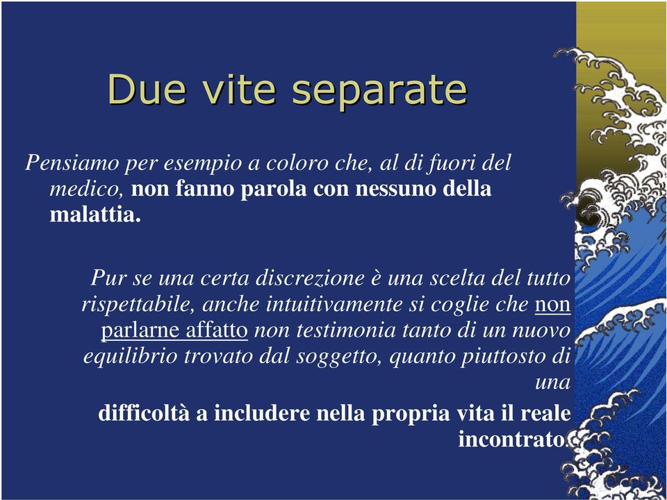 Pur se una certa discrezione è una scelta del tutto rispettabile, anche intuitivamente si