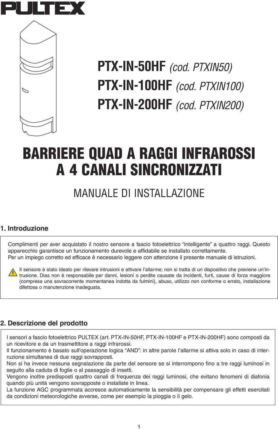 Questo apparecchio garantisce un funzionamento durevole e affidabile se installato correttamente.