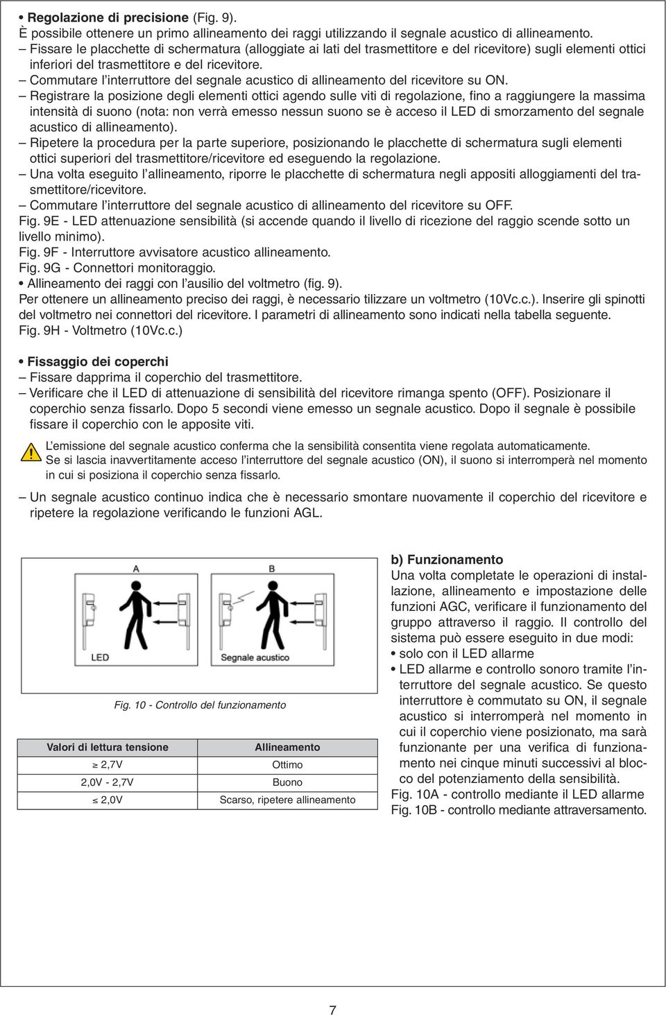 Commutare l interruttore del segnale acustico di allineamento del ricevitore su ON.