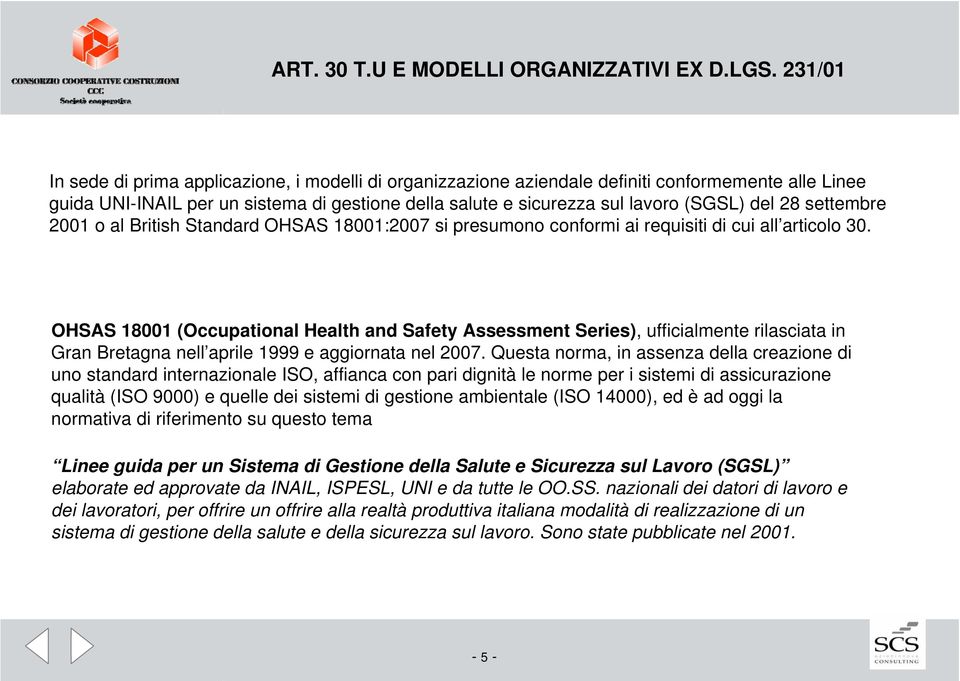 British Standard OHSAS 18001:2007 si prsumono conformi ai rquisiti di cui all articolo 30.