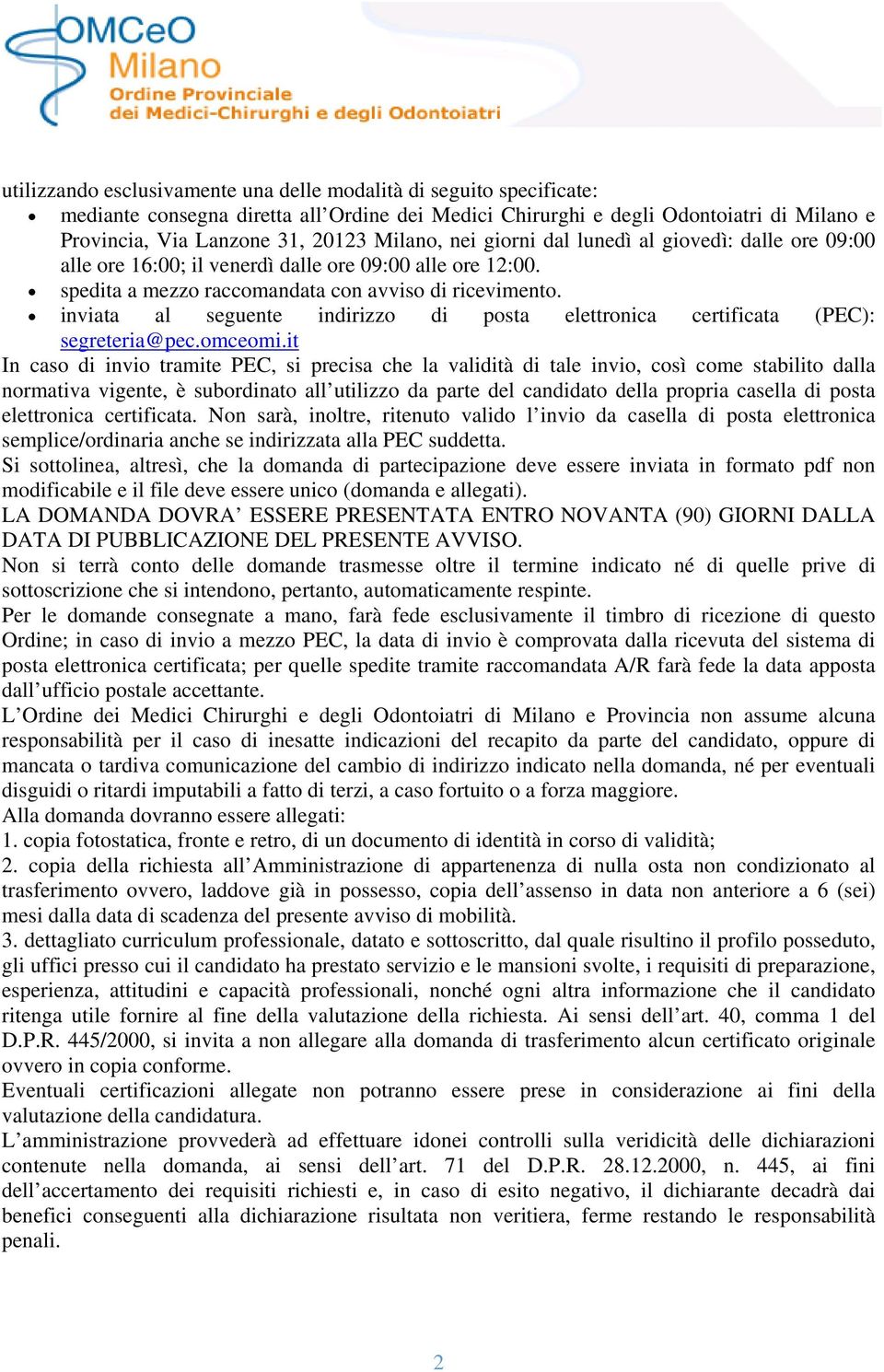 inviata al seguente indirizzo di posta elettronica certificata (PEC): segreteria@pec.omceomi.