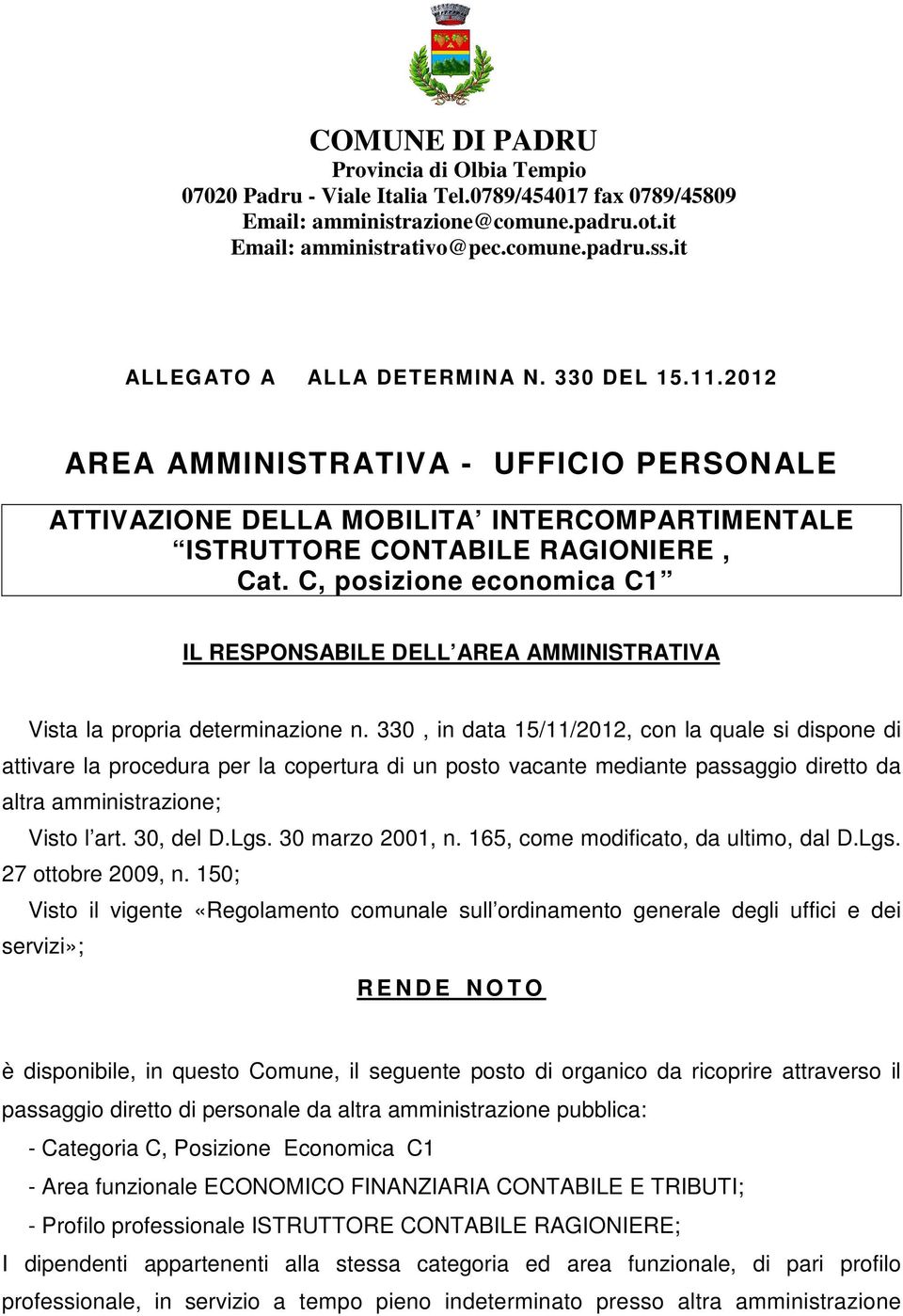 C, posizione economica C1 IL RESPONSABILE DELL AREA AMMINISTRATIVA Vista la propria determinazione n.