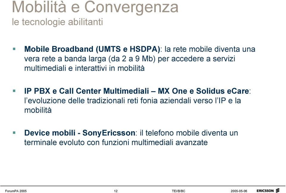 Multimediali MX One e Solidus ecare: l evoluzione delle tradizionali reti fonia aziendali verso l IP e la mobilità