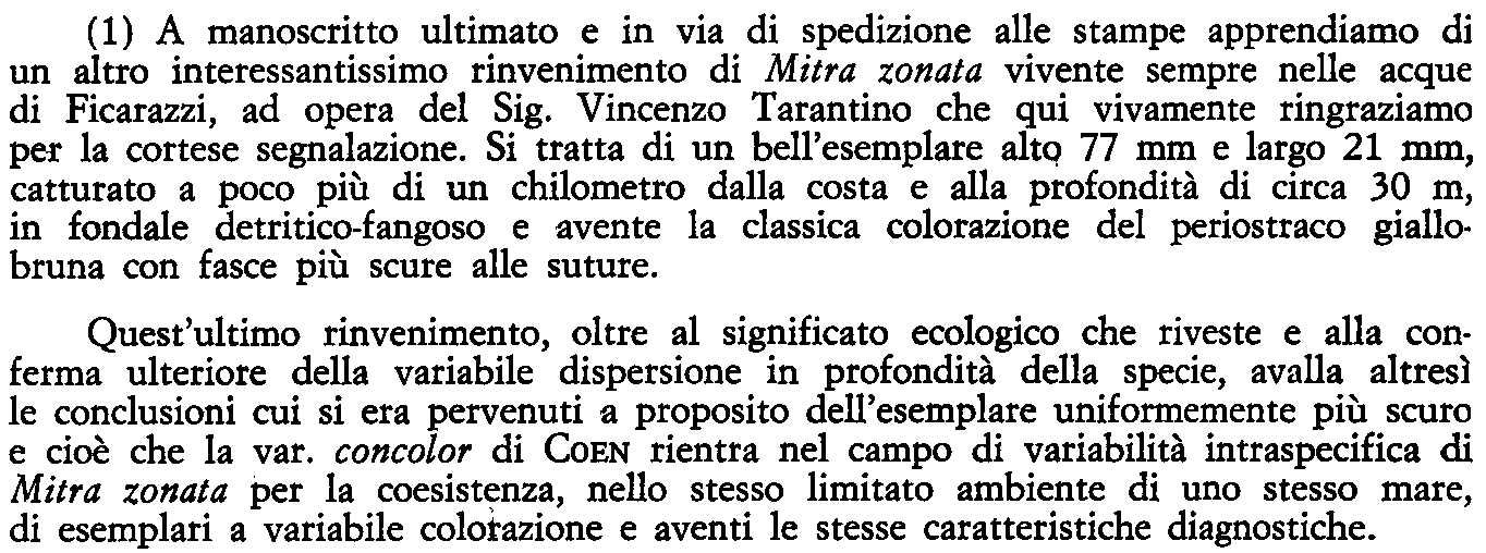 scarsezza dei dragaggi o perché essa tende a relegarsi a notevole profondità là dove proprio i dragaggi sono più rari e comunque più difficili e onerosi.