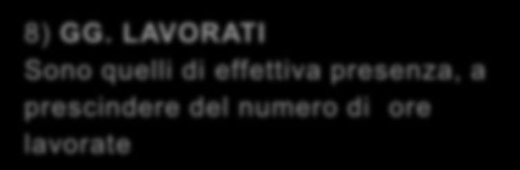 6) SETTIMANE RETRIBUITE. Sono quelle toccate, anche se da un solo giorno lavorato, nell ambito del mese dai giorni lavorati.