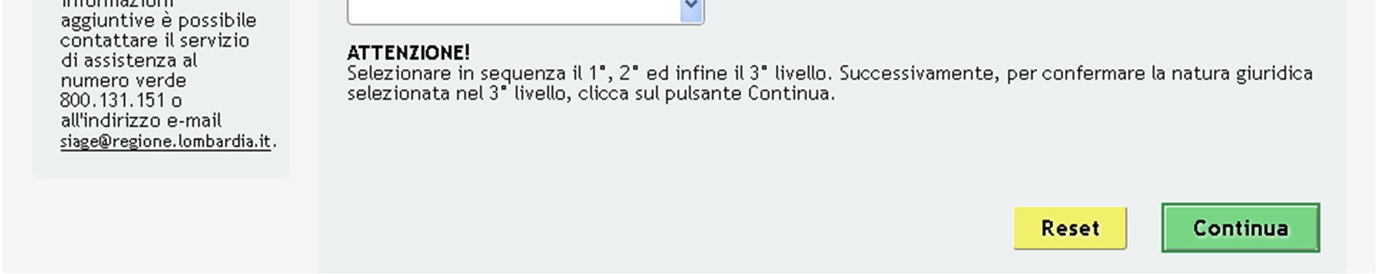 Figura 7 - Autenticazione della Natura giuridica in 3 livelli Il sistema richiede la selezione della tipologia di natura giuridica dell Organismo e la sua autenticazione suddivisa in tre livelli.