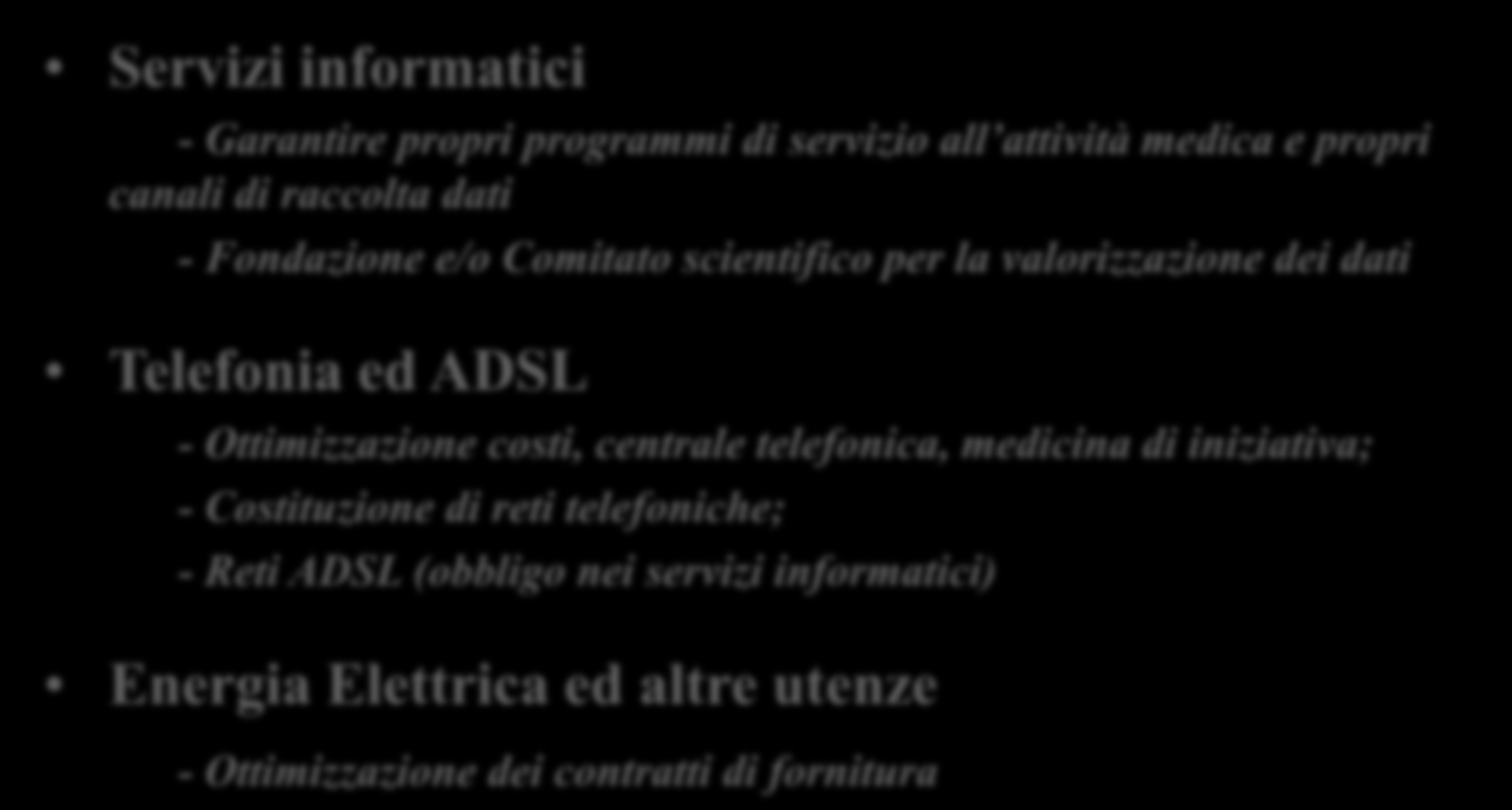 Fattori di Produzione necessari per fornire i Servizi Sedi - in affitto - in proprietà - in compartecipazione Manutenzione immobili ed impianti Gestione personale di studio - a rapporto libero