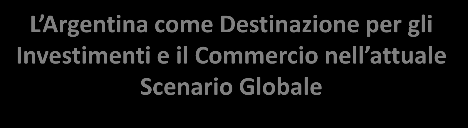 L Argentina come Destinazione per gli Investimenti e il Commercio nell attuale Scenario