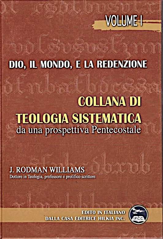 RODMAN WILLIAMS TEOLOGIA SISTEMATICA L opera Teologia Sistematica da una prospettiva pentecostale analizza tutte le verità cristiane all interno della tradizione pentecostale.