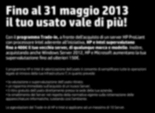 Fino al 31 luglio 2014 il tuo usato vale di più! Con il programma Trade-in, a fronte dell acquisto di un server HP ProLiant con processore Intel aderente all iniziativa, HP e Intel supervalutano.