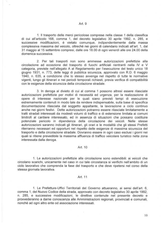 Art. 9 1. Il trasporto delle merci pericolose comprese nella classe 1 della classifica di cui all'articolo 168, comma 1, del decreto legislativo 30 aprile 1992, n.