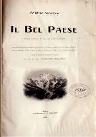 Il Bel Paese Il Bel Paese fu scritto da Stoppani nel 1876. L espressione Bel Paese riprende un richiamo all Italia da parte del poeta Francesco Petrarca.
