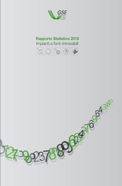 L Informazione: le principali Pubblicazioni e Guide specialistiche del GSE Rapporto delle Attività 2010 Le Statistiche FER 2010 Guida agli incentivi per le FER Bilancio Sociale 2010