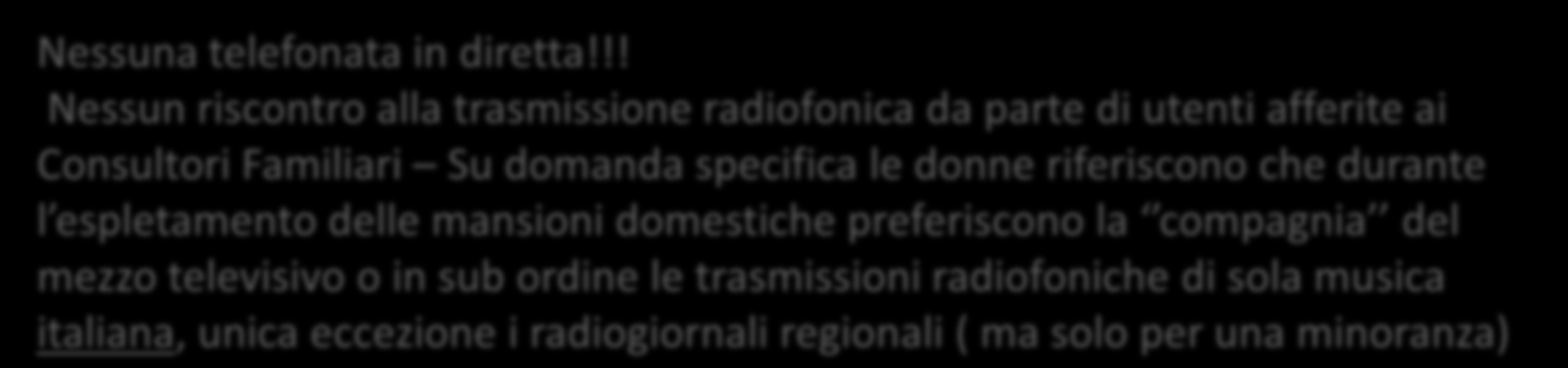 COMUNICAZIONE ATTRAVERSO MASS MEDIA Radio Utilizzate 2 emittenti locali con trasmissioni in diretta durata 1 ora in orario mattutino 10 e 11 e pomeridiano 15 e 16 giorni feriali Nessuna telefonata in