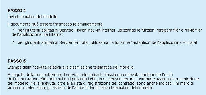 Ancora 2 passi.. Con l invio telematico del modello compilato e la stampa della ricevuta, la registrazione è terminata e la scelta della tassazione secca è già espressa. Tutto senza uscire di casa.