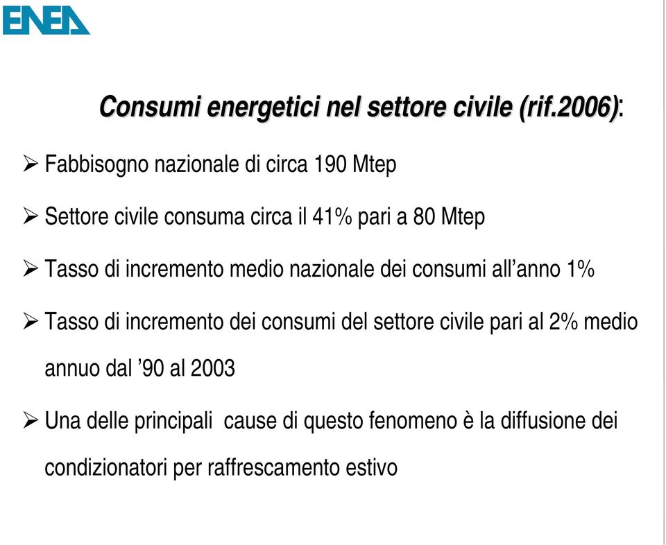 Tasso di incremento medio nazionale dei consumi all anno 1% Tasso di incremento dei consumi del