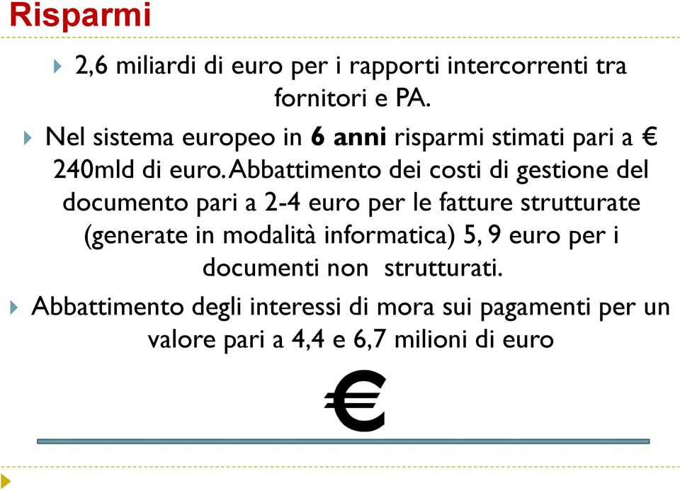 Abbattimento dei costi di gestione del documento pari a 2-4 euro per le fatture strutturate (generate