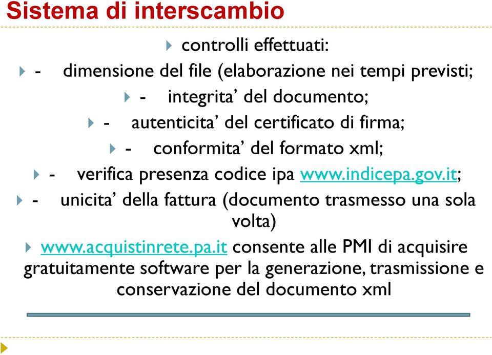 ipa www.indicepa.gov.it; unicita della fattura (documento trasmesso una sola volta) www.acquistinrete.pa.it