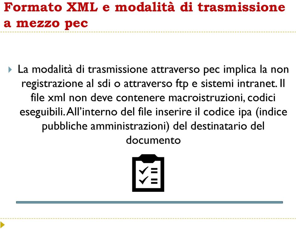 intranet. Il file xml non deve contenere macroistruzioni, codici eseguibili.