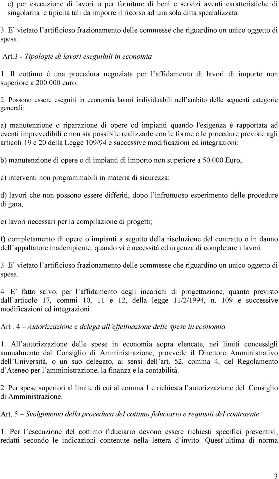 Il cottimo è una procedura negoziata per l affidamento di lavori di importo non superiore a 20