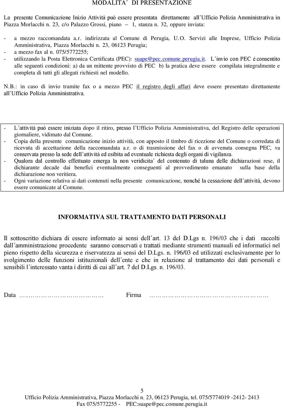 075/5772255; - utilizzand la Psta Elettrnica Certificata (PEC): suape@pec.cmune.perugia.it.