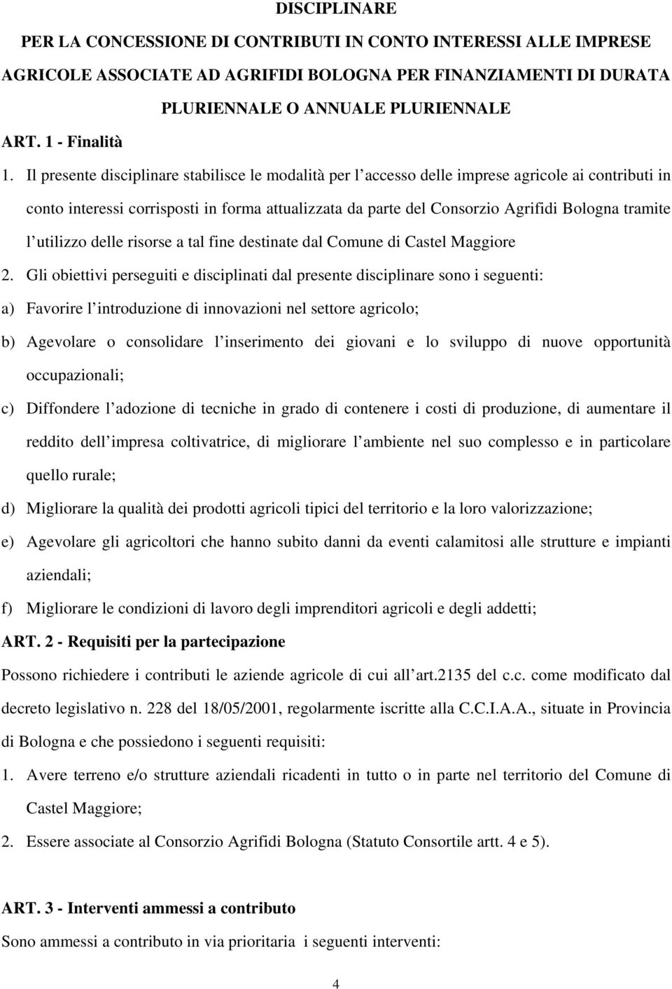 l utilizzo delle risorse a tal fine destinate dal Comune di Castel Maggiore 2.