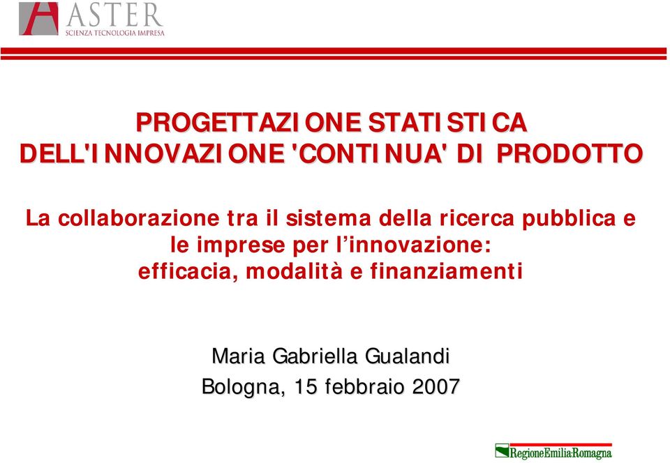 pubblica e le imprese per l innovazione: efficacia,