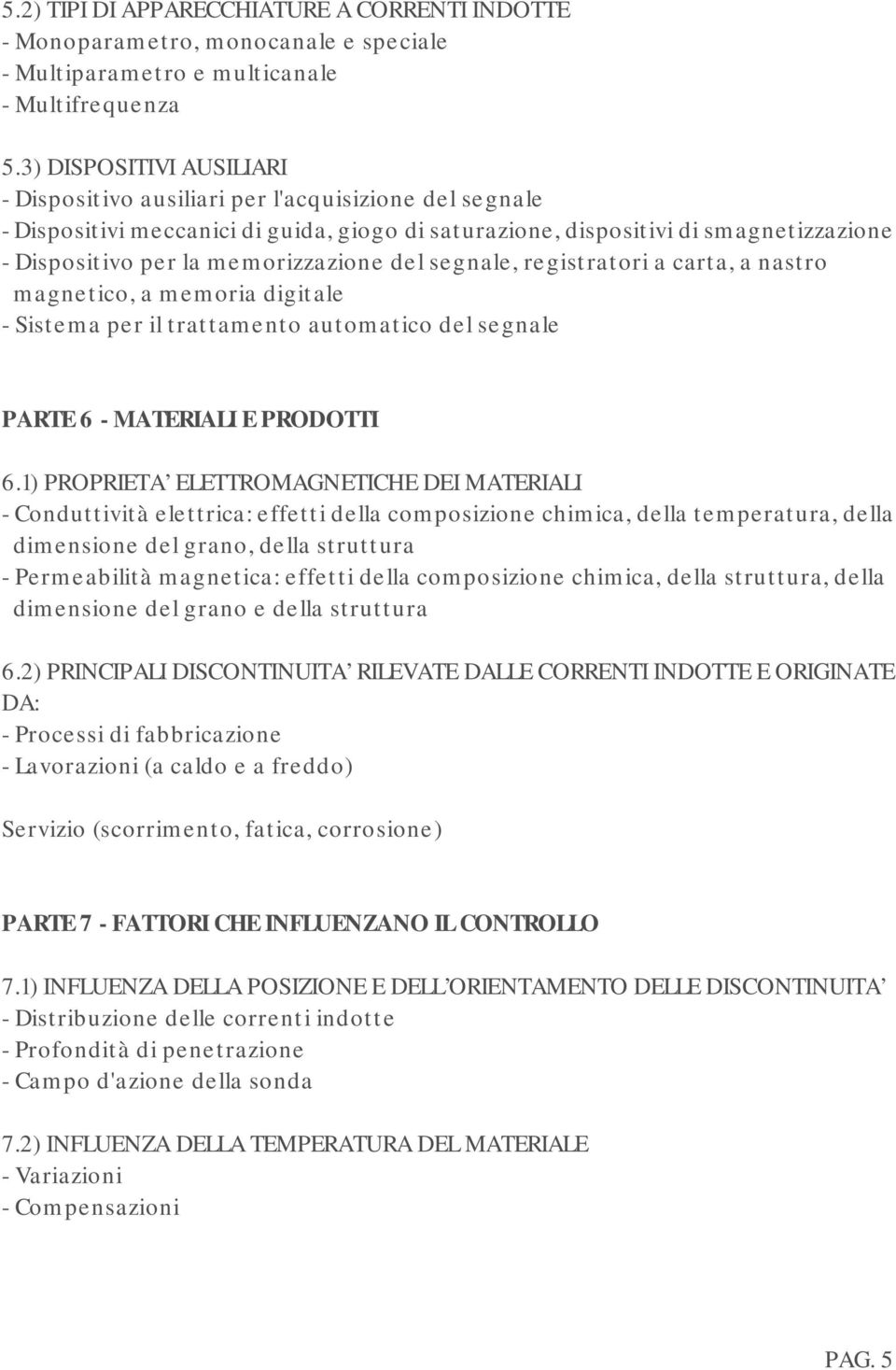 memorizzazione del segnale, registratori a carta, a nastro magnetico, a memoria digitale - Sistema per il trattamento automatico del segnale PARTE 6 - MATERIALI E PRODOTTI 6.