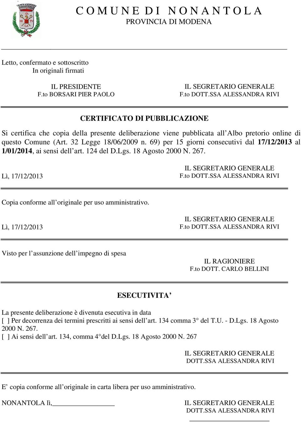 69) per 15 giorni consecutivi dal 17/12/2013 al 1/01/2014, ai sensi dell art. 124 del D.Lgs. 18 Agosto 2000 N. 267. Lì, 17/12/2013 F.to DOTT.