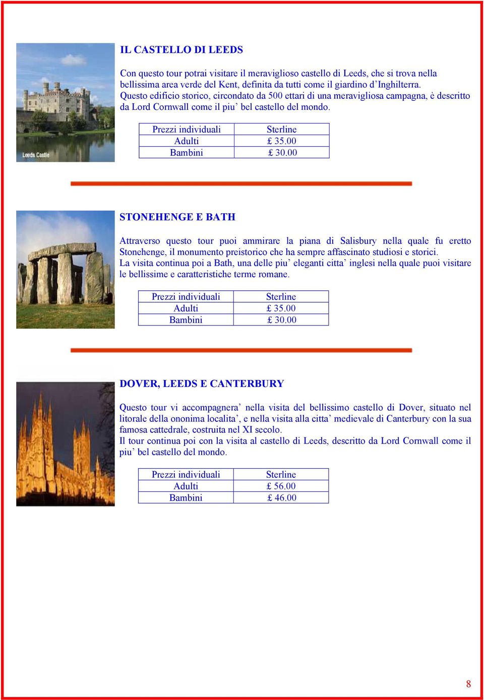 00 STONEHENGE E BATH Attraverso questo tour puoi ammirare la piana di Salisbury nella quale fu eretto Stonehenge, il monumento preistorico che ha sempre affascinato studiosi e storici.