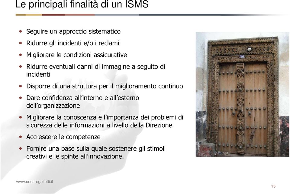 confidenza all interno e all esterno dell organizzazione Migliorare la conoscenza e l importanza dei problemi di sicurezza delle