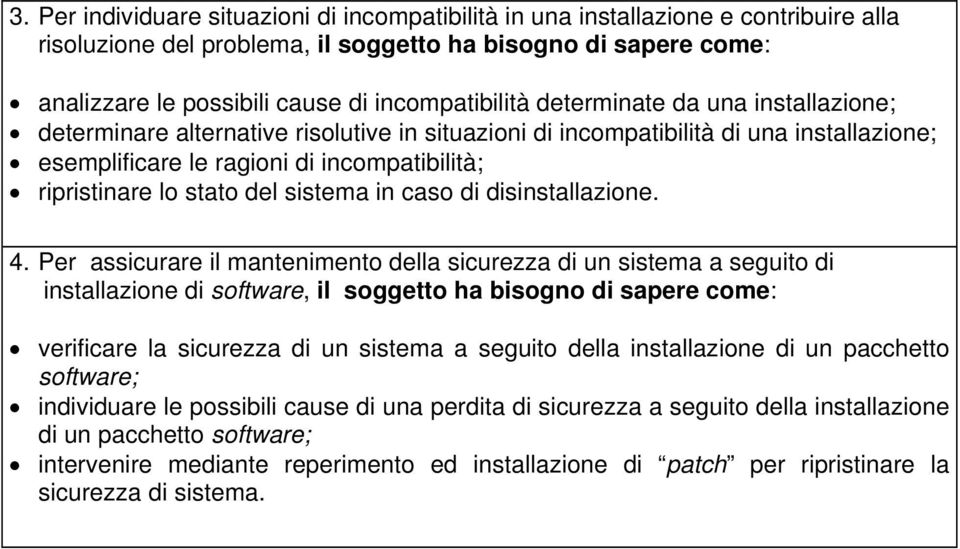 lo stato del sistema in caso di disinstallazione. 4.