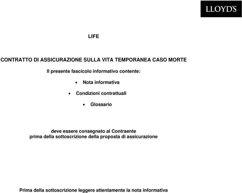 Glossario deve essere consegnato al Contraente prima della sottoscrizione della