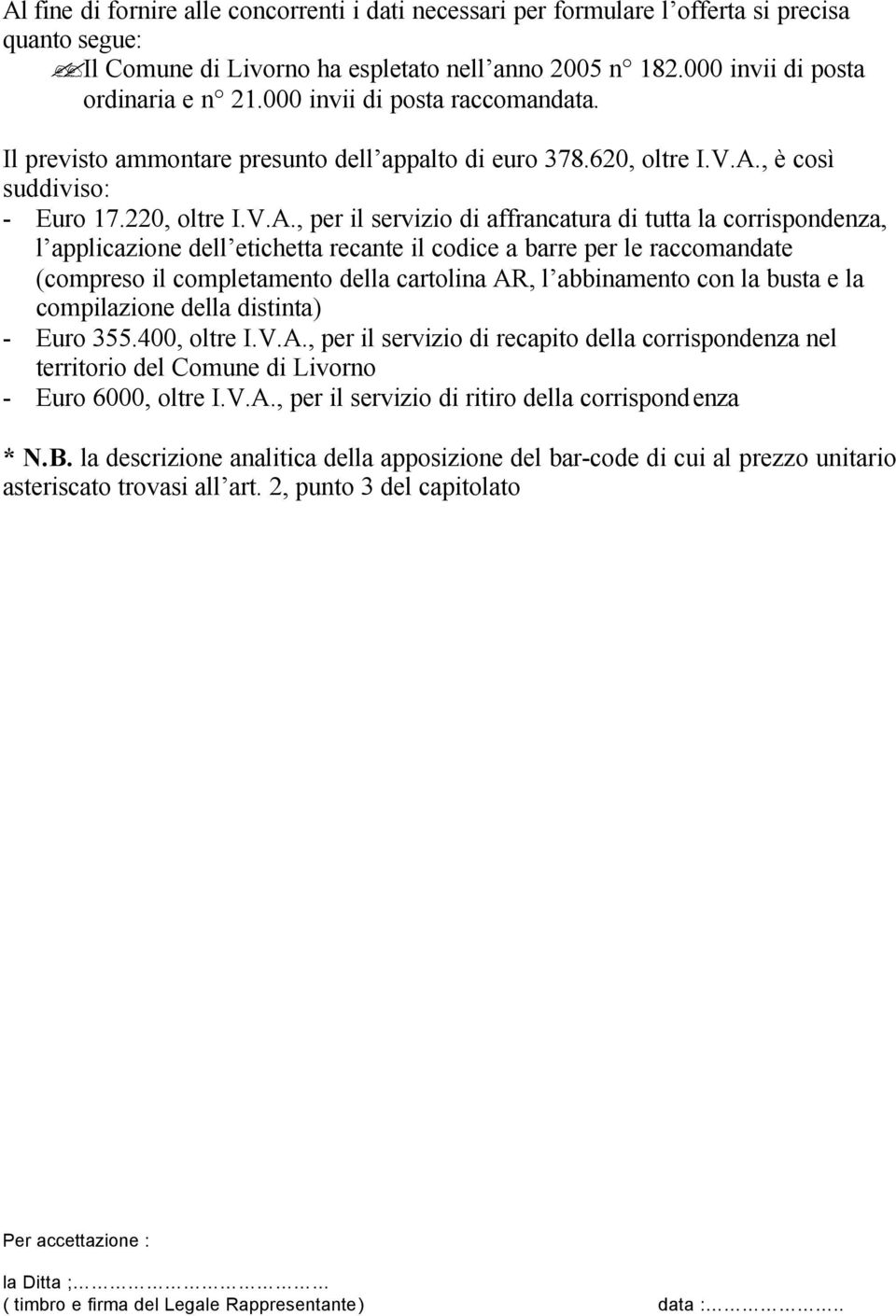 , è così suddiviso: - Euro 17.220, oltre I.V.A.