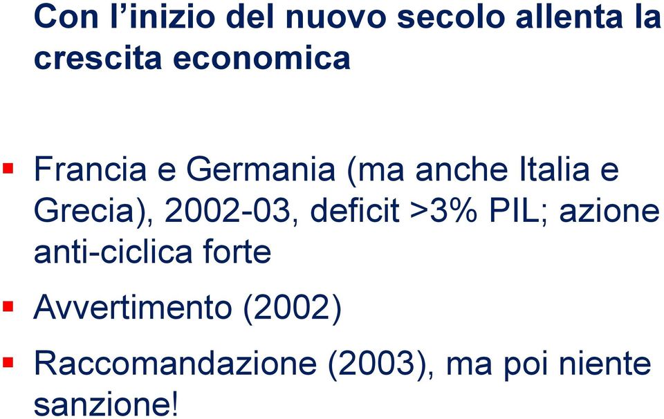 2002-03, deficit >3% PIL; azione anti-ciclica forte