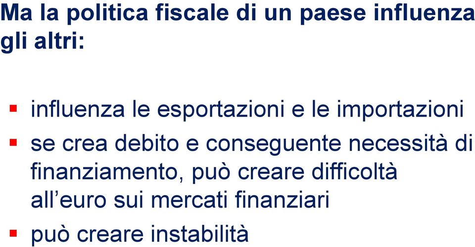 e conseguente necessità di finanziamento, può creare