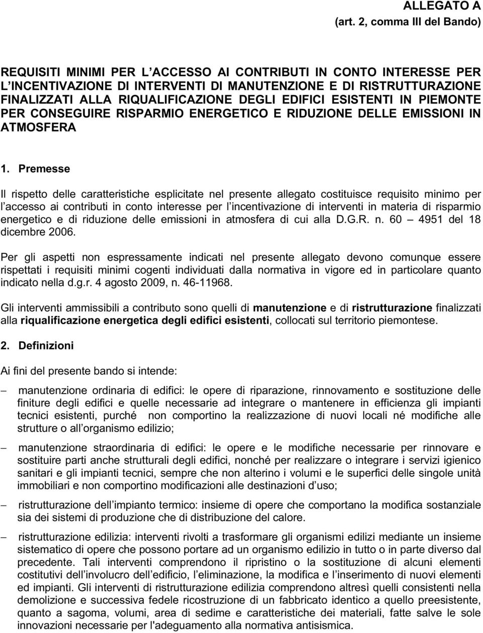 DEGLI EDIFICI ESISTENTI IN PIEMONTE PER CONSEGUIRE RISPARMIO ENERGETICO E RIDUZIONE DELLE EMISSIONI IN ATMOSFERA 1.