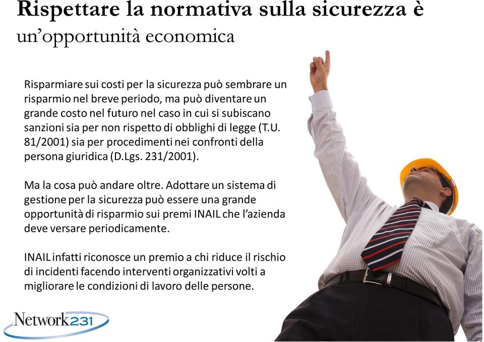 231/2001). Ma la cosa può andare oltre.