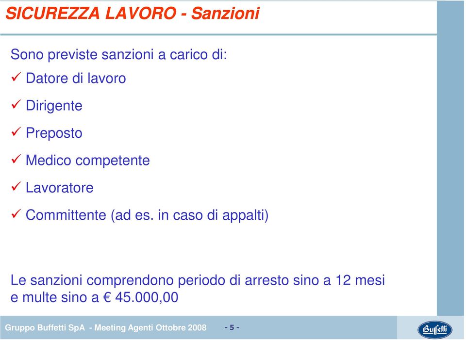 in caso di appalti) Le sanzioni comprendono periodo di arresto sino a 12