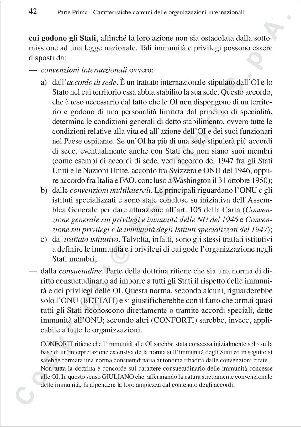 È un trattato internazionale stipulato dall OI e lo Stato nel cui territorio essa abbia stabilito la sua sede.