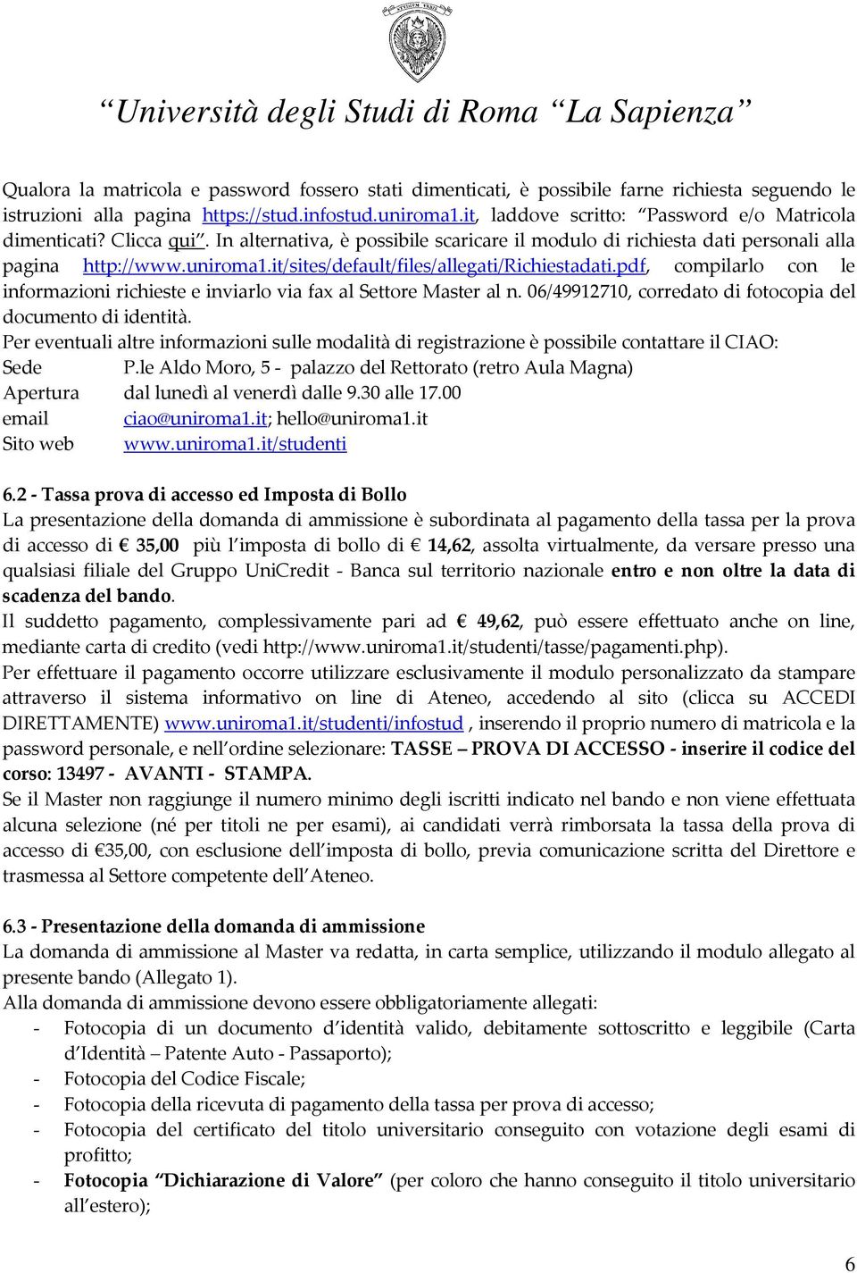 it/sites/default/files/allegati/richiestadati.pdf, compilarlo con le informazioni richieste e inviarlo via fax al Settore Master al n. 06/49912710, corredato di fotocopia del documento di identità.