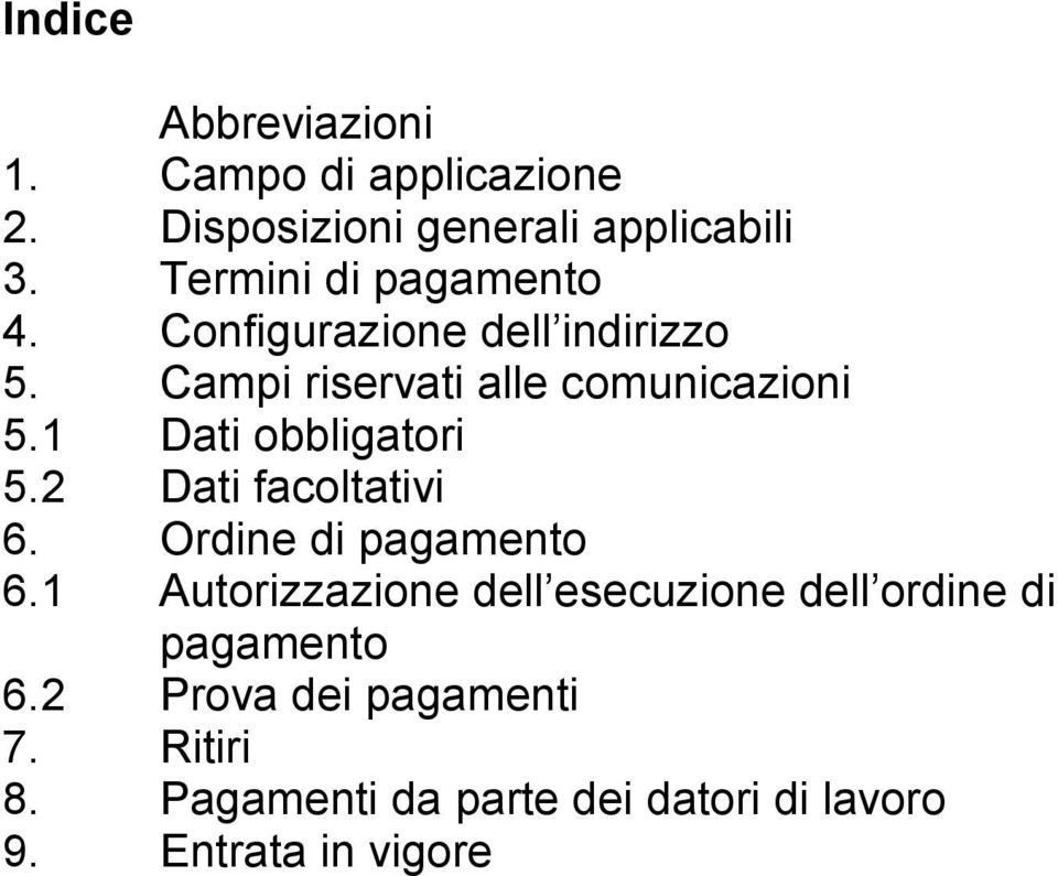 1 Dati obbligatori 5.2 Dati facoltativi 6. Ordine di pagamento 6.