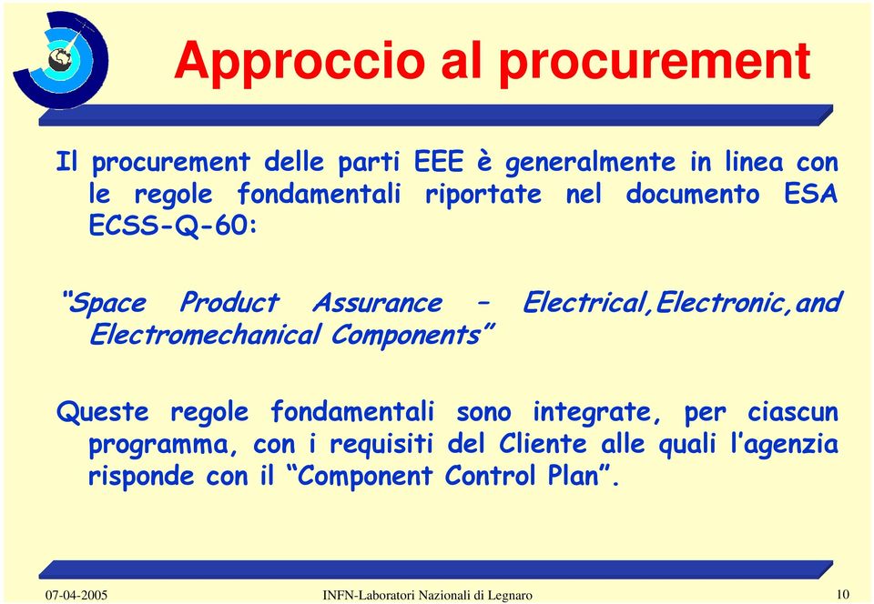 Assurance Electrical,Electronic,and Electromechanical Components Queste regole fondamentali sono integrate,