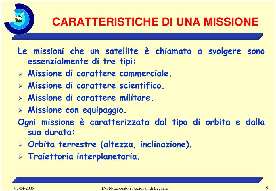 Missione di carattere militare. Missione con equipaggio.