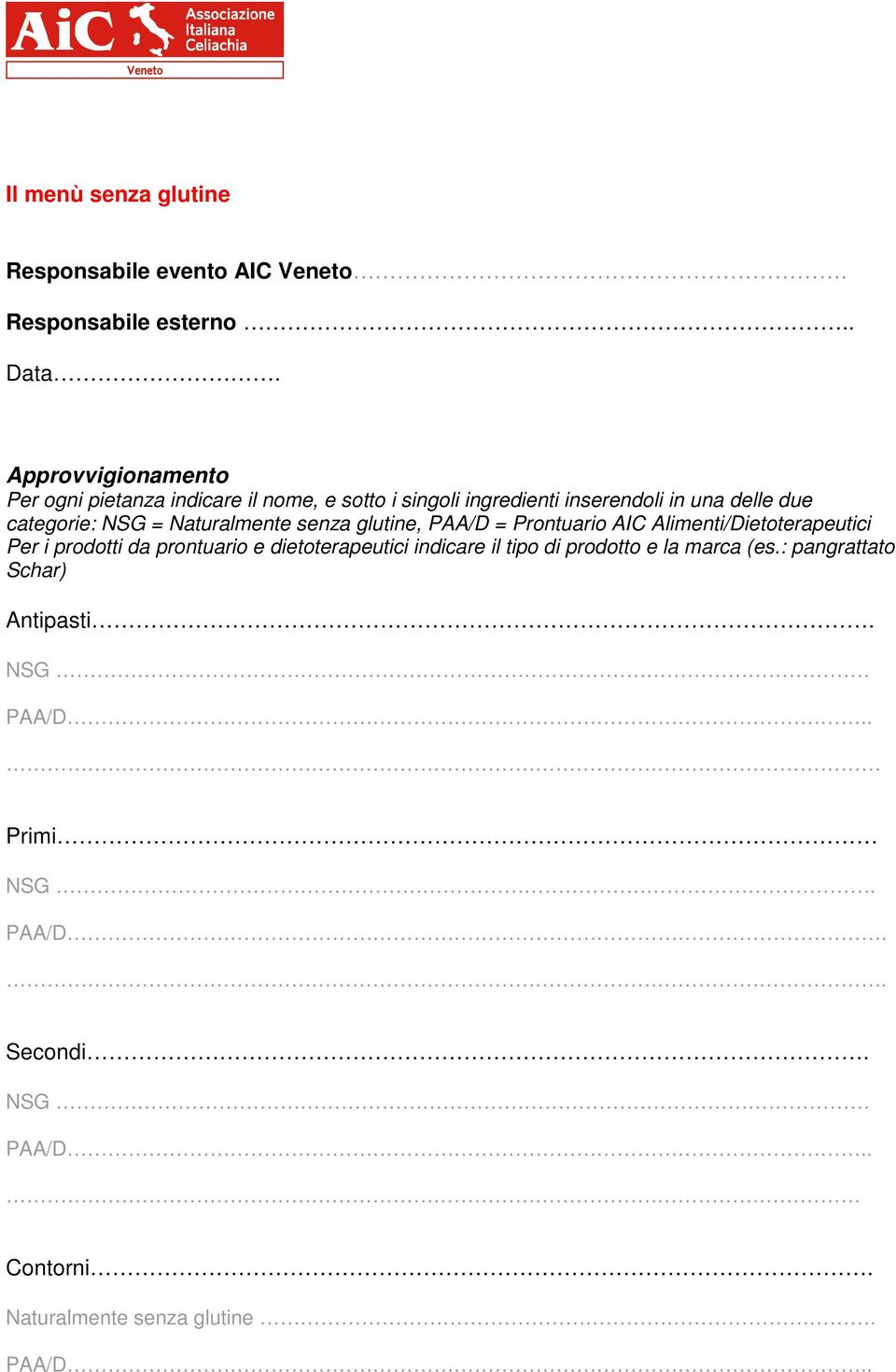 NSG = Naturalmente senza glutine, PAA/D = Prontuario AIC Alimenti/Dietoterapeutici Per i prodotti da prontuario e