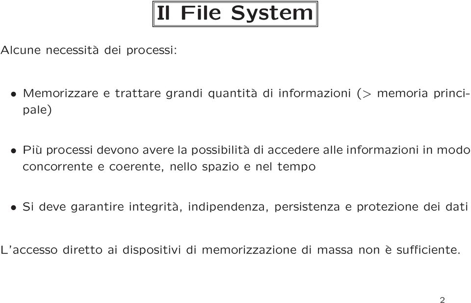 concorrente e coerente, nello spazio e nel tempo Si deve garantire integrità, indipendenza,