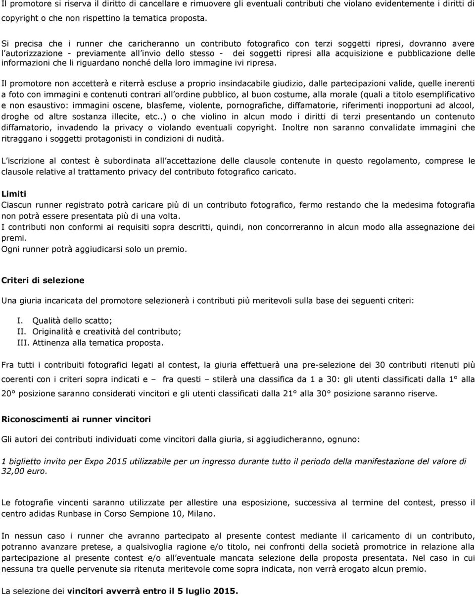 acquisizione e pubblicazione delle informazioni che li riguardano nonché della loro immagine ivi ripresa.